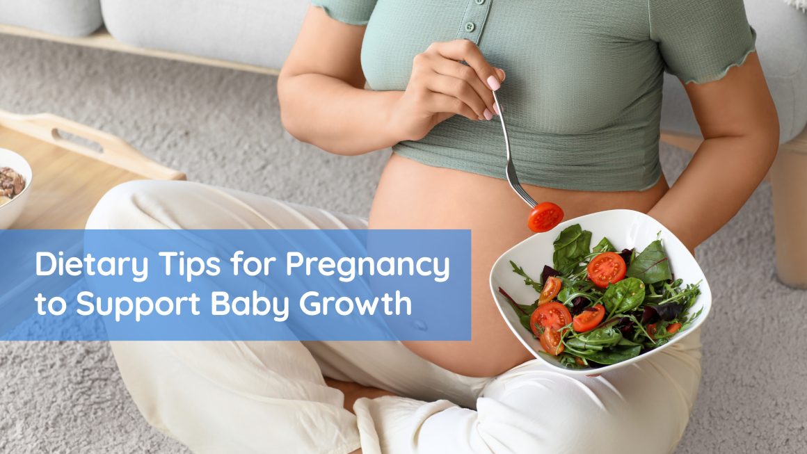 Dietary Tips for Pregnancy to Support Baby Growth Dietary Tips for Pregnancy to Support Baby Growth