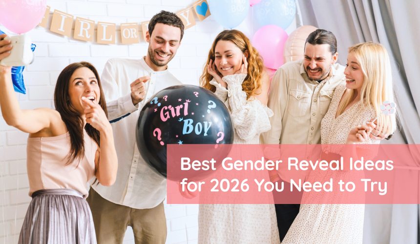 Best Gender Reveal Ideas for 2026 You Need to Try